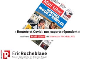 « Rentrée et Covid : nos experts répondent » Interview Midi Libre de Maître Eric ROCHEBLAVE