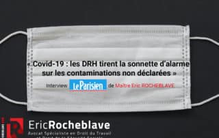 « Covid-19 : les DRH tirent la sonnette d’alarme sur les contaminations non déclarées » Interview Le Parisien de Maître Eric ROCHEBLAVE