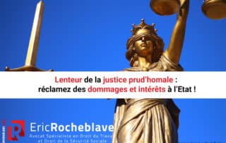 Lenteur de la justice prud’homale : réclamez des dommages et intérêts à l’Etat !