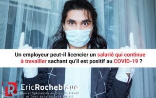 Un employeur peut-il licencier un salarié qui continue à travailler sachant qu’il est positif au COVID-19