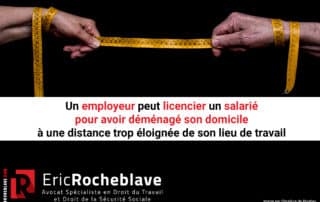 Un employeur peut licencier un salarié pour avoir déménagé son domicile à une distance trop éloignée de son lieu de travail