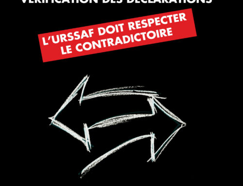 Vérification des déclarations : l’URSSAF doit respecter le contradictoire