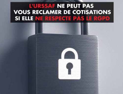 L'URSSAF ne peut pas vous réclamer de cotisations si elle ne respecte pas le RGPD