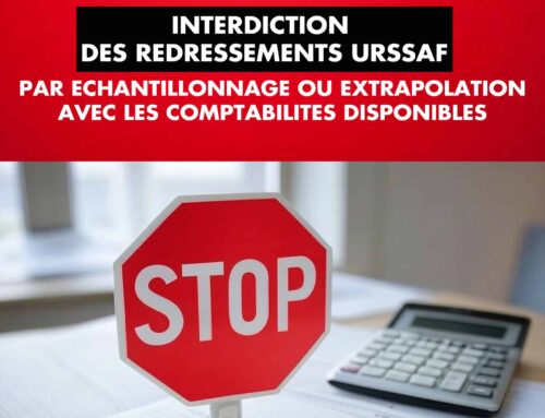 Interdiction des redressements URSSAF par échantillonnage ou extrapolation avec les comptabilités disponibles