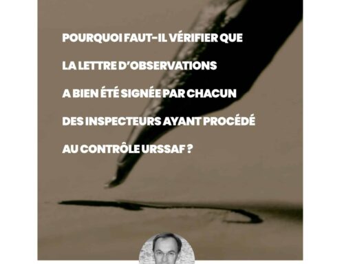 Pourquoi faut-il vérifier que la lettre d’observations a bien été signée par chacun des inspecteurs ayant procédé au contrôle URSSAF ?