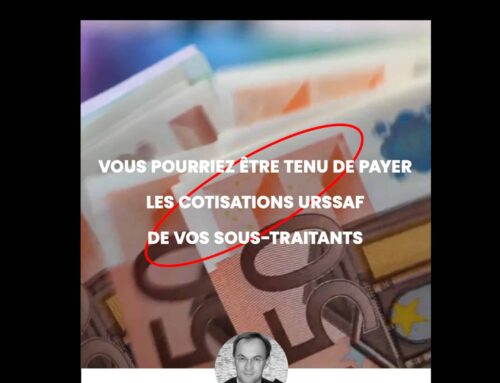 Vous pourriez être tenu de payer les cotisations URSSAF de vos sous-traitants