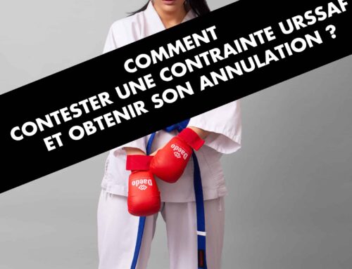 Comment contester une contrainte URSSAF et obtenir son annulation ?