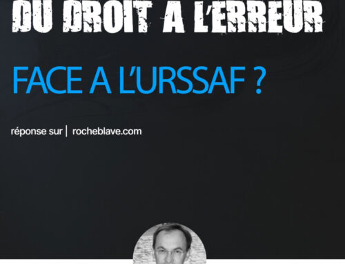 Comment bénéficier du droit à l’erreur face à l’URSSAF ?